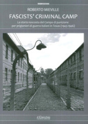 Fascists  criminal camp. La storia nascosta del campo di punizione per prigionieri di guerra italiani in Texas (1943-46)