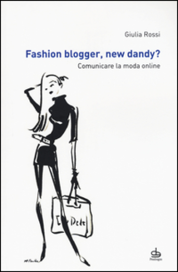 Fashion blogger, new dandy? Comunicare la moda online