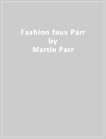 Fashion faux Parr - Martin Parr