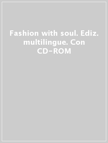 Fashion with soul. Ediz. multilingue. Con CD-ROM