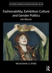 Fashionability, Exhibition Culture and Gender Politics