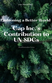 Fashioning a Better World - Gap Inc. s Contribution to UN SDGs