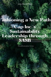 Fashioning a New Path - Gap Inc. s Sustainability Leadership through SASB
