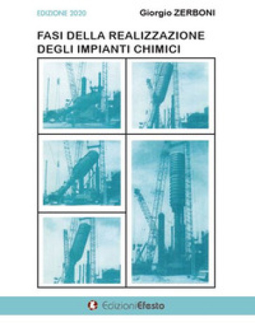 Fasi della realizzazione degli impianti chimici - Giorgio Zerboni