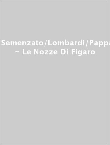 Fassi/Semenzato/Lombardi/Pappano/+ - Le Nozze Di Figaro
