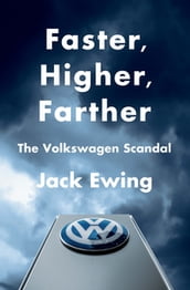 Faster, Higher, Farther: How One of the World s Largest Automakers Committed a Massive and Stunning Fraud