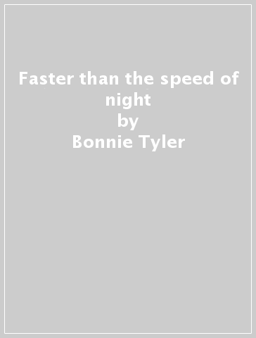 Faster than the speed of night - Bonnie Tyler