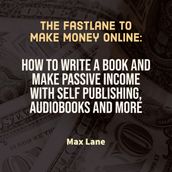 Fastlane to Make Money Online, The