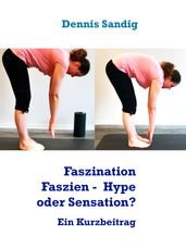 Faszination Faszien - zwischen Hype und Sensation