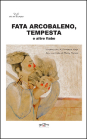 Fata Arcobaleno-Tempesta e altre fiabe