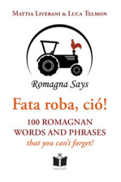 Fata roba, ciò! 100 romagnan words and phrases that you can t forget