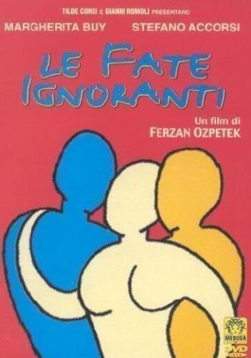 Fate Ignoranti (Le) - Ferzan Ozpetek