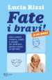 Fate i bravi! Dalla tata più famosa d Italia, regole e consigli per diventare genitori sereni di figli felici