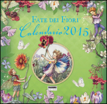 Fate dei fiori. Calendario 2015 - Cicely Mary Barker