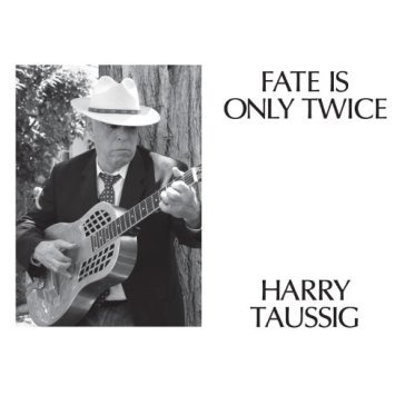 Fate is only twice - HARRY TAUSSIG