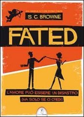 Fated. L amore può essere un disastro (ma solo se ci credi)