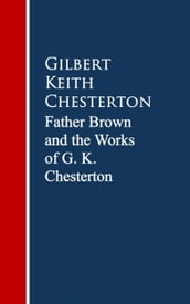 Father Brown: The Works G. K. Chesterton