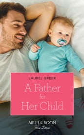A Father For Her Child (Sutter Creek, Montana, Book 2) (Mills & Boon True Love)