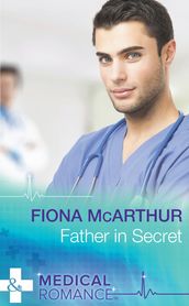 Father In Secret (Mills & Boon Medical)