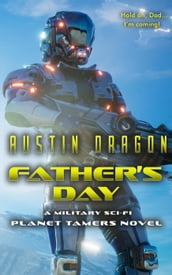 Father s Day: A Military Sci-Fi Novel (Planet Tamers, Book 1)