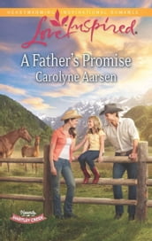 A Father s Promise (Mills & Boon Love Inspired) (Hearts of Hartley Creek, Book 1)