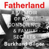 Fatherland: A Memoir of World War Two, Conscience and Family Secrets Written by a New Yorker Staff Writer