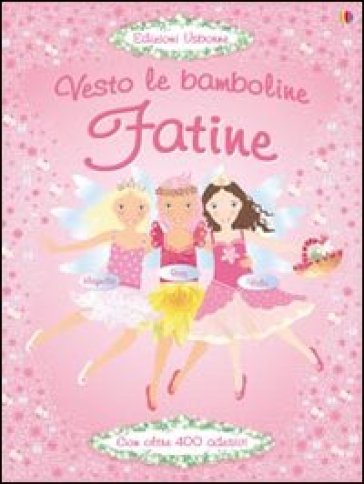 Fatine. Con adesivi - Fiona Watt - Vici Leyhane - Stella Baggott