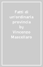 Fatti di un ordinaria provincia