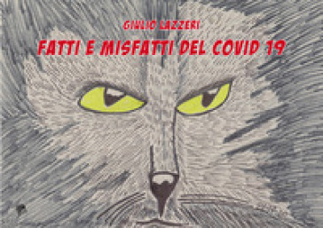 Fatti e misfatti del Covid 19 - Giulio Lazzeri