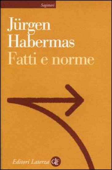 Fatti e norme. Contributi a una teoria discorsiva del diritto e della democrazia - Jurgen Habermas