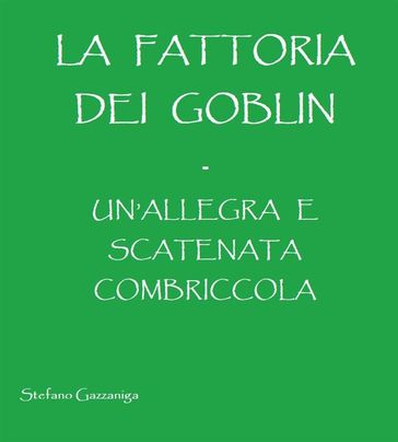 La Fattoria dei Goblin - Un'Allegra e Scatenata Combriccola - Stefano Gazzaniga