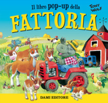 Fattoria. Libro pop-up - Tony Wolf