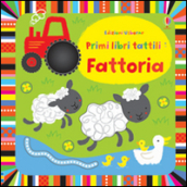 Fattoria. Primi libri tattili. Ediz. illustrata