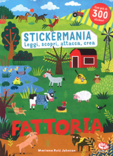 Fattoria. Stickermania. Leggi, scopri, attacca, crea. Con adesivi. Ediz. a colori - Mariana Ruiz Johnson