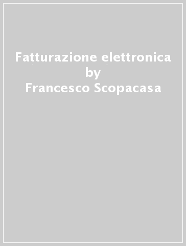 Fatturazione elettronica - Francesco Scopacasa