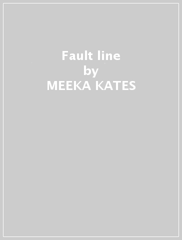 Fault line - MEEKA KATES