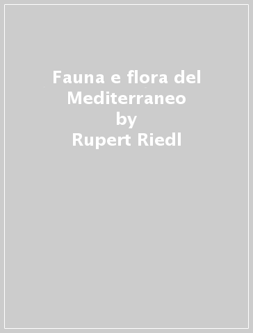 Fauna e flora del Mediterraneo - Rupert Riedl