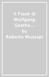 Il Faust di Wolfgang Goethe. Ediz. illustrata