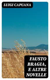 Fausto Bragia, e altre novelle