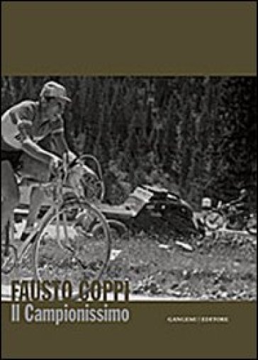 Fausto Coppi. Il campionissimo. Catalogo della mostra. Ediz. illustrata