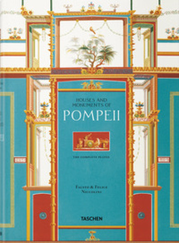 Fausto & Felice Niccolini. The houses and monuments of Pompeii. Ediz. inglese, francese e tedesca - Valentin Kockel - Sebastian Schutze