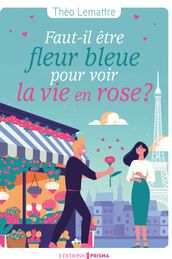 Faut-il être fleur bleue pour voir la vie en rose ?