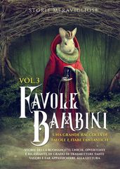 Favole per Bambini Una grande raccolta di favole e fiabe fantastiche. (Vol.3)