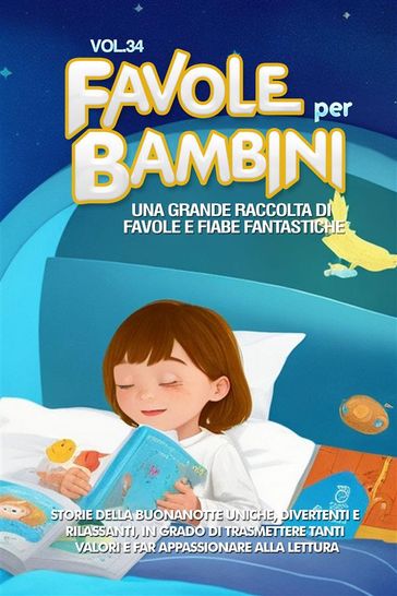 Favole per Bambini Una grande raccolta di favole e fiabe fantastiche. (Vol.34) - Meravigliose Storie