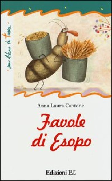 Favole di Esopo. Ediz. illustrata - Anna Laura Cantone