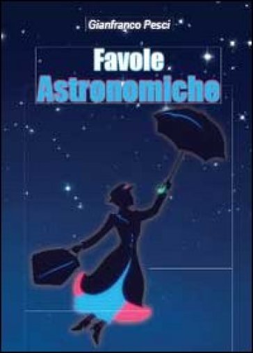 Favole astronomiche - Gianfranco Pesci