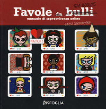 Favole da bulli. Manuale di sopravvivenza online. Tha Boollys - Giulia Oberholtzer