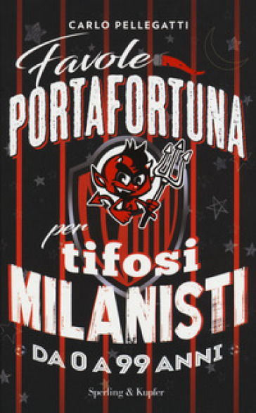 Favole portafortuna per tifosi milanisti da 0 a 99 anni - Carlo Pellegatti