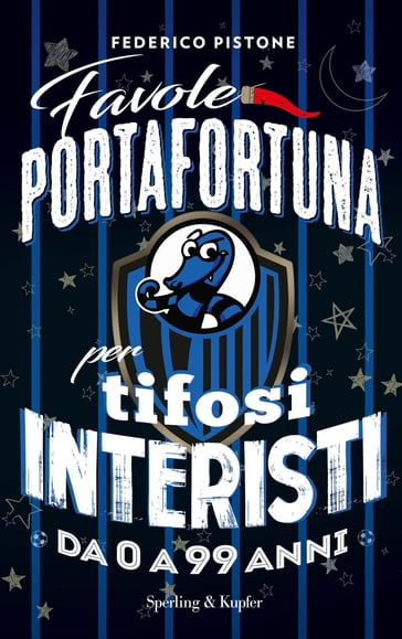 Favole portafortuna per tifosi interisti da 0 a 99 anni - Federico Pistone