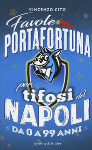 Favole portafortuna per tifosi del Napoli da 0 a 99 anni - Vincenzo Cito